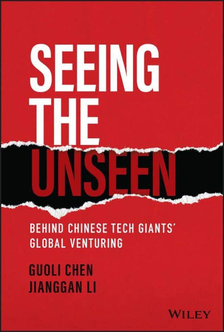 Seeing the Unseen: Behind Chinese Tech Giants Global Venturing