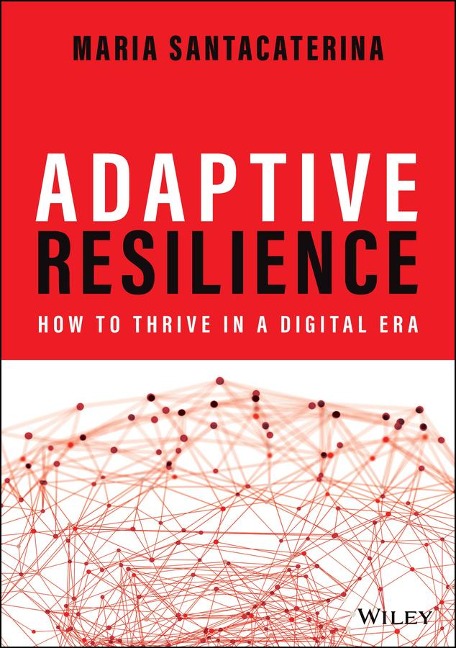 Adaptive Resilience: How to Thrive in a Digital Era