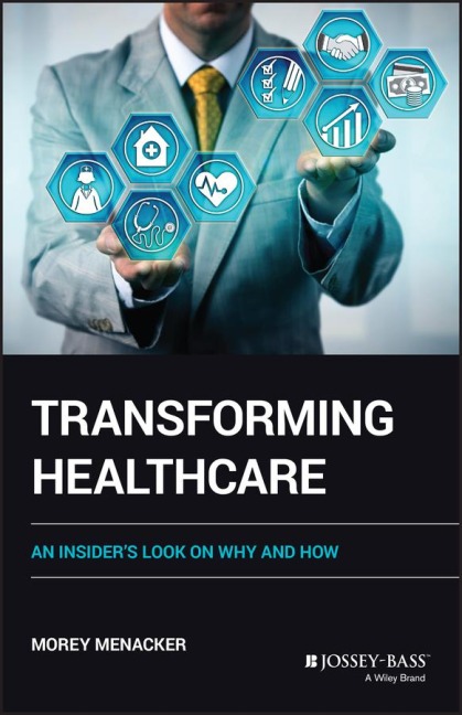 Transforming Healthcare: An Insiders Look on Why and How