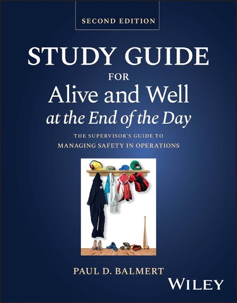 Study Guide for Alive and Well at the End of the Day: The Supervisors Guide to Managing Safety in Operations