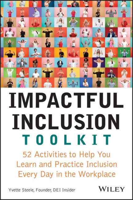 Impactful Inclusion Toolkit: 52 Activities to Help You Learn and Practice Inclusion Every Day in the Workplace