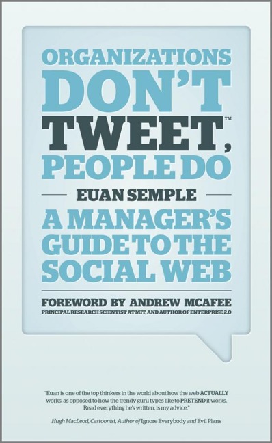 Organizations Dont Tweet, People Do: A Managers Guide to the Social Web