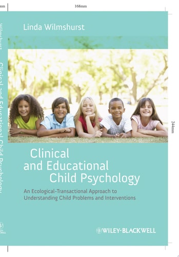 Clinical and Educational Child Psychology An Ecological-Transactional Approach to Understanding Child Problems and Interventions