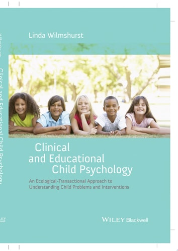 Clinical and Educational Child Psychology An Ecological-Transactional Approach to Understanding Child Problems and Interventions