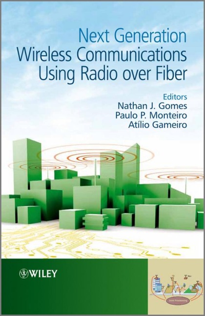 Next Generation Wireless Communications Using Radio Over Fiber