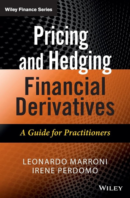 Pricing and Hedging Financial Derivatives: A Guide for Practitioners