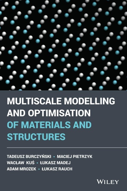Multiscale Modelling and Optimisation of Materials and Structures