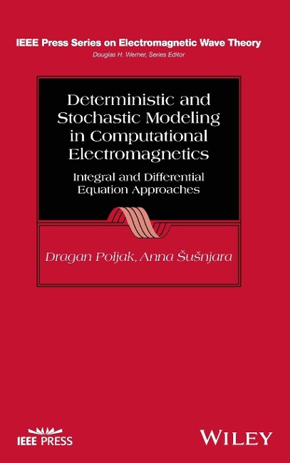 Deterministic and Stochastic Modeling in Computational Electromagnetics: Integral and Differential Equation Approaches