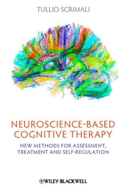 Neuroscience-Based Cognitive Therapy: New Methods for Assessment, Treatment, and Self-Regulation