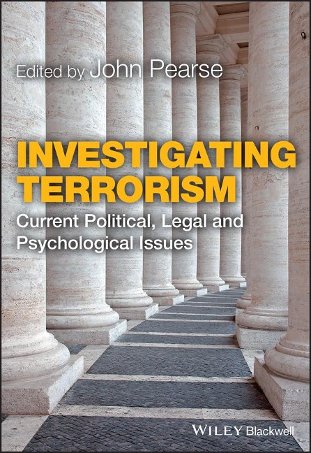 Investigating Terrorism: Current Political, Legal and Psychological Issues