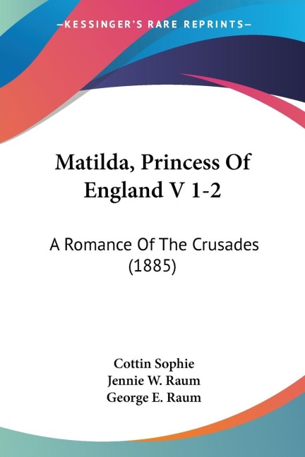 Matilda, Princess Of England V 1-2: A Romance Of The Crusades (1885)