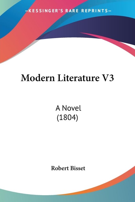 Modern Literature V3: A Novel (1804)