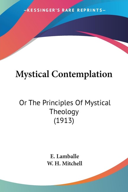 Mystical Contemplation: Or The Principles Of Mystical Theology (1913)