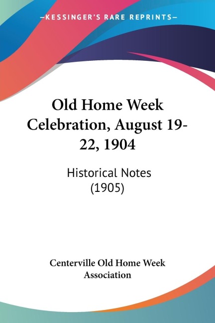 Old Home Week Celebration, August 19-22, 1904: Historical Notes (1905)