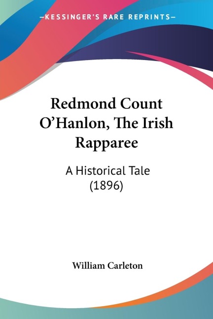 Redmond Count OHanlon, The Irish Rapparee: A Historical Tale (1896)
