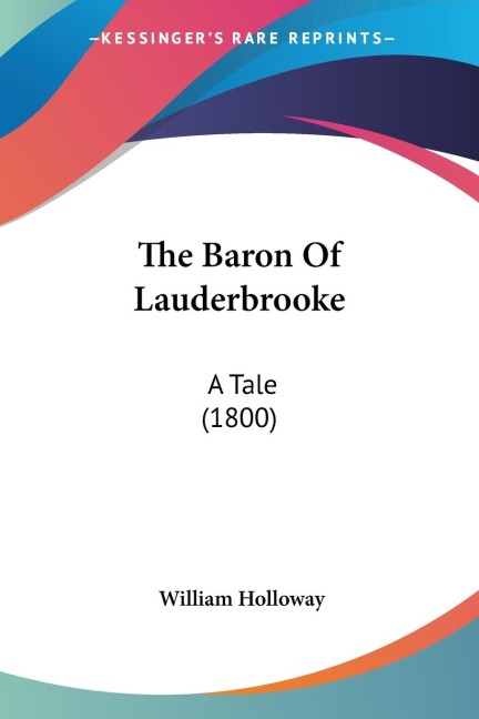 The Baron Of Lauderbrooke: A Tale (1800)