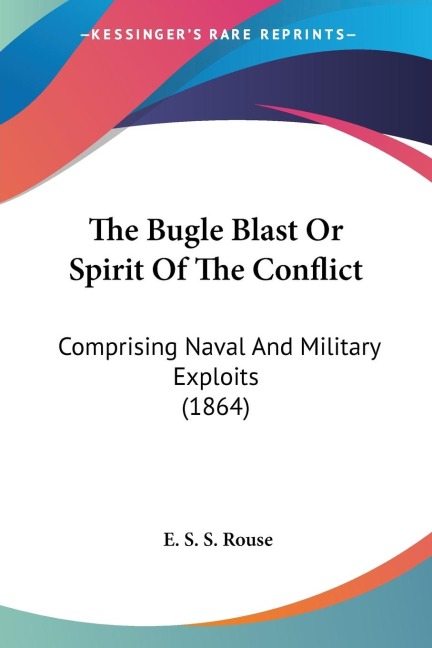 The Bugle Blast Or Spirit Of The Conflict: Comprising Naval And Military Exploits (1864)