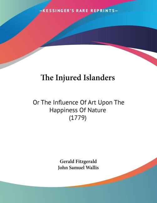 The Injured Islanders: Or The Influence Of Art Upon The Happiness Of Nature (1779)