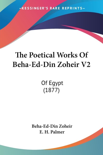 The Poetical Works Of Beha-Ed-Din Zoheir V2: Of Egypt (1877)