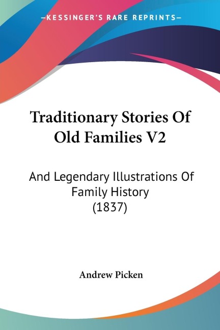 Traditionary Stories Of Old Families V2: And Legendary Illustrations Of Family History (1837)
