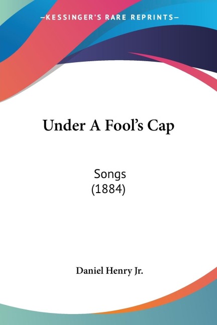Under A Fools Cap: Songs (1884)