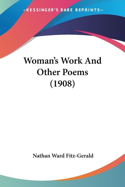 Womans Work And Other Poems (1908)