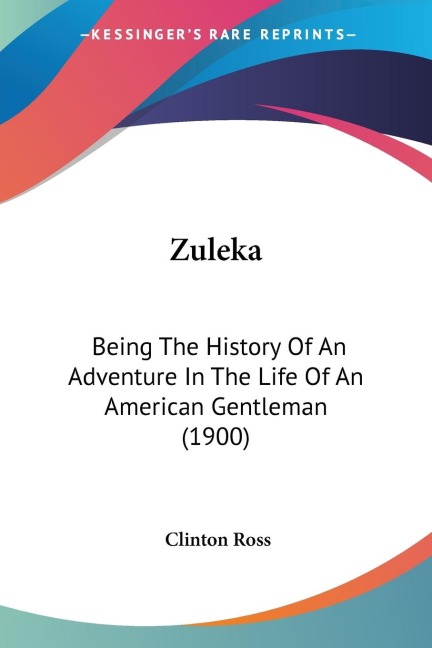Zuleka: Being The History Of An Adventure In The Life Of An American Gentleman (1900)
