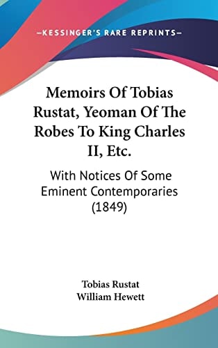 Memoirs Of Tobias Rustat, Yeoman Of The Robes To King Charles II, Etc.: With Notices Of Some Eminent Contemporaries (1849)