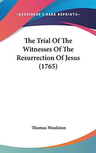 The Trial Of The Witnesses Of The Resurrection Of Jesus (1765)