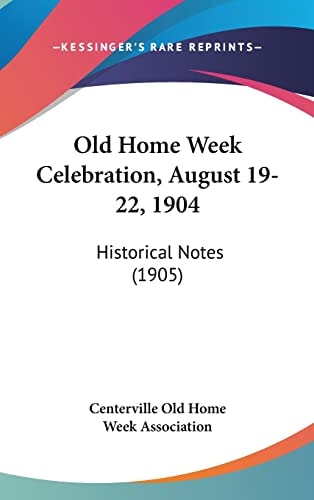 Old Home Week Celebration, August 19-22, 1904: Historical Notes (1905)