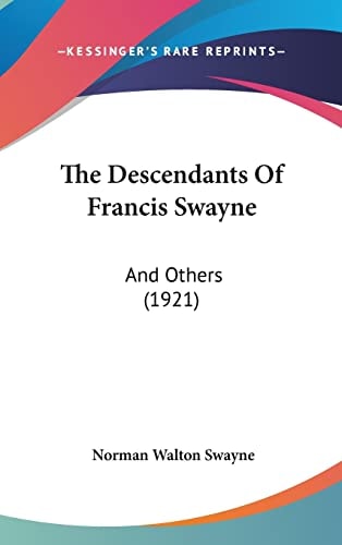 The Descendants Of Francis Swayne: And Others (1921)