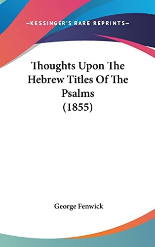 Thoughts Upon The Hebrew Titles Of The Psalms (1855)