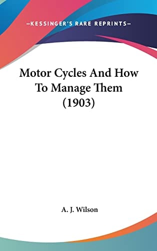 Motor Cycles And How To Manage Them (1903)
