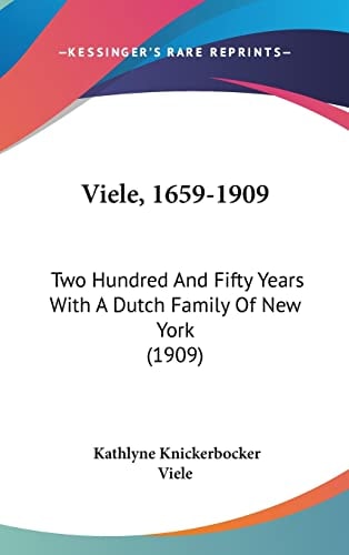 Viele, 1659-1909: Two Hundred And Fifty Years With A Dutch Family Of New York (1909)
