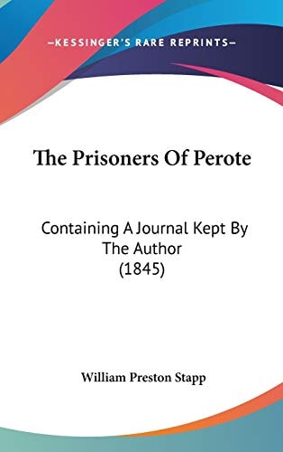 The Prisoners Of Perote: Containing A Journal Kept By The Author (1845)