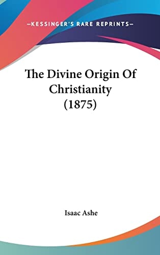 The Divine Origin Of Christianity (1875)