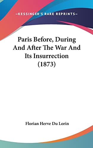 Paris Before, During And After The War And Its Insurrection (1873)