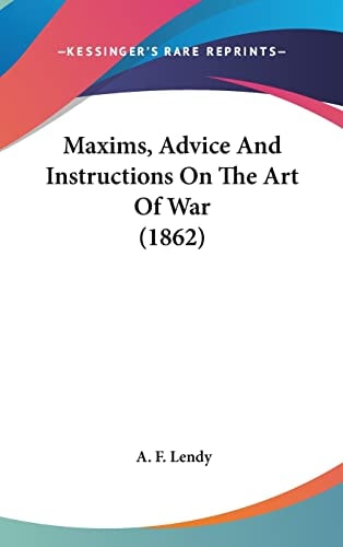 Maxims, Advice And Instructions On The Art Of War (1862)