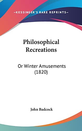 Philosophical Recreations: Or Winter Amusements (1820)