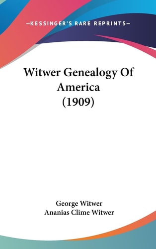 Witwer Genealogy Of America (1909)