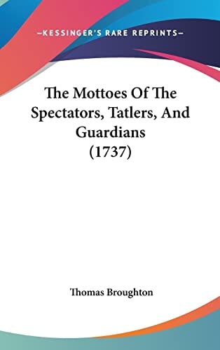 The Mottoes Of The Spectators, Tatlers, And Guardians (1737)