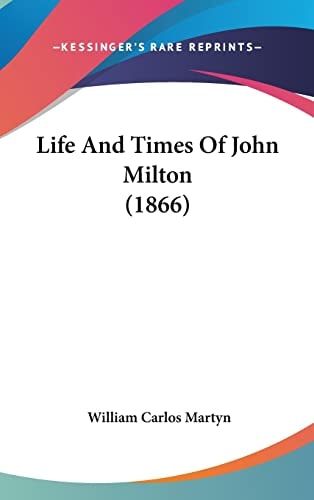 Life And Times Of John Milton (1866)