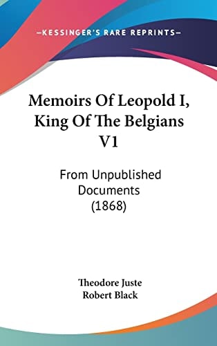 Memoirs Of Leopold I, King Of The Belgians V1: From Unpublished Documents (1868)