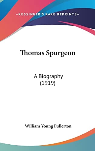 Thomas Spurgeon: A Biography (1919)