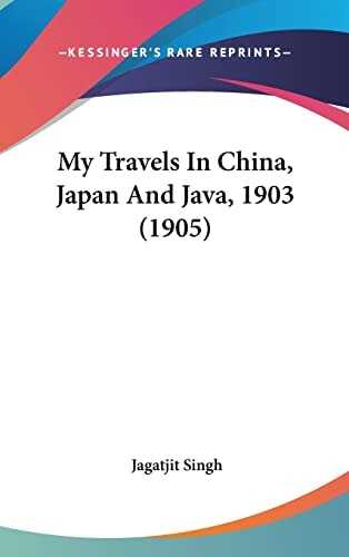 My Travels In China, Japan And Java, 1903 (1905)