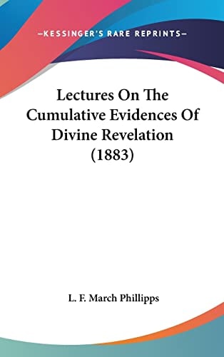 Lectures On The Cumulative Evidences Of Divine Revelation (1883)