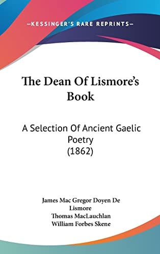 The Dean Of Lismore's Book: A Selection Of Ancient Gaelic Poetry (1862)