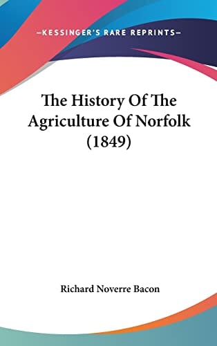 The History Of The Agriculture Of Norfolk (1849)