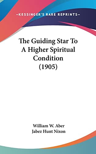 The Guiding Star To A Higher Spiritual Condition (1905)