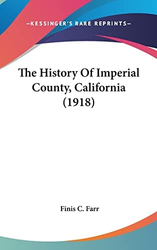 The History Of Imperial County, California (1918)